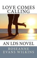 Love Comes Calling: An LDS Novel 1542749999 Book Cover