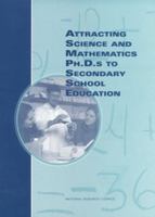 Attracting science and mathematics Ph.D.s to secondary school education (The compass series) 0309071763 Book Cover