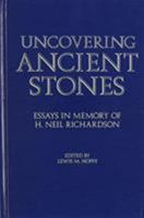 Uncovering Ancient Stones: Essays in Memory of H. Neil Richardson 0931464730 Book Cover