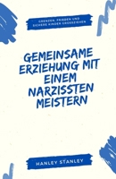Gemeinsame Erziehung mit einem Narzissten meistern: Grenzen, Frieden und sichere Kinder großziehen (German Edition) B0DTX82HPJ Book Cover