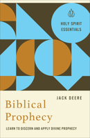 Biblical Prophecy: Learn to Discern and Apply Divine Prophecy (Holy Spirit Essentials) 0800778383 Book Cover