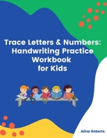 Trace Letters & Numbers: Handwriting Practice Workbook for Kids B097DH999K Book Cover