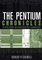 The Pentium Chronicles: The People, Passion, and Politics Behind Intel's Landmark Chips (Practitioners) 0471736171 Book Cover