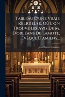 Tableau D'une Vraie Religieuse O� L'on Trouve Les Avis De M. D'orl�ans De Lamote, �v�que D'amiens... 1277269319 Book Cover