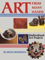 Art From Many Hands: Multicultural Art Projects 0871925931 Book Cover