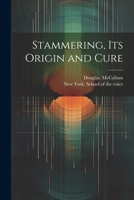 Stammering, Its Origin and Cure 1373844132 Book Cover