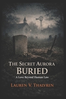 The Secret Aurora Buried: A Love Beyond Human Law B0GMC99WFQ Book Cover