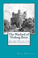 The Warlord of Nedung Betar: Volume Two of the Mid-Sea Chronicles 1501041061 Book Cover