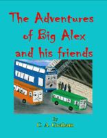 The Adventures of Big Alex and his friends 8.5 x 11 0955855764 Book Cover