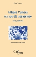 M'Balia Camara n'a pas été assassinée: Livre posthume (Harmattan Guinée) (French Edition) 2343159505 Book Cover