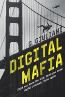 Digital Mafia: Think you know the mob, think you know digital criminals, think again B087HFT5PT Book Cover