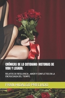 CRÓNICAS DE LO COTIDIANO: HISTORIAS DE VIDA Y LEGADO.: RELATOS DE RESILIENCIA , AMOR Y CONFLICTOS EN LA ENCRUCIJADA DEL TIEMPO. (Spanish Edition) B0DS8SXRMV Book Cover