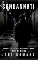 Condannati: Un Romanzo Thriller Psicologico Dark. Vittime del Destino. (Italian Edition) 3384279964 Book Cover