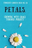 P.E.T.A.L.S.: Growing with Grace Through Puberty B0G587655K Book Cover