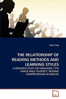 THE RELATIONSHIP OF READING METHODS AND LEARNING STYLES: A RESEARCH STUDY ON TAIWANESE 12TH GRADE MALE STUDENTS' READING COMPREHENSION IN ENGLISH 3639348028 Book Cover