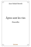 Âpres sont les vies: Nouvelles (French Edition) 2414188731 Book Cover
