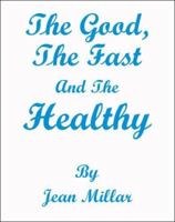 The Good, the Fast and the Healthy 1412028744 Book Cover