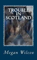 Trouble in Scotland 1975814487 Book Cover