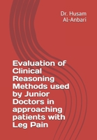 Evaluation of Clinical Reasoning Methods used by Junior Doctors in approaching patients with Leg Pain B08GVJ6J74 Book Cover