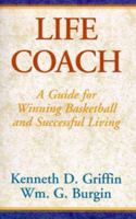 Life Coach: A Guide for Winning Basketball and Successful Living 0738810096 Book Cover