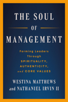 Soul of Management: Forming Leaders Through Spirituality, Authenticity, and Core Values 1596273283 Book Cover