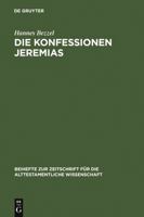 Die Konfessionen Jeremias: Eine Redaktionsgeschichtliche Studie 3110200430 Book Cover
