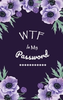 WTF Is My Password: Login Password Book Organizer with Alphabetical Tabs internet Purple Flower For Women Cover password logbook small Size 5 x 8 Inch Pocketbook To Protect Usernames & Passwords Noteb 1658279239 Book Cover