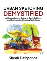 Urban Sketching Demystified: A Comprehensive Guide to Tools, Subjects, and On-Location Drawing Techniques B0H6TWCC49 Book Cover