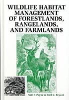 Wildlife Habitat Management of Forestlands, Rangelands, and Farmlands 1575240939 Book Cover