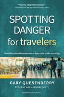 Spotting Danger for Travelers: Build situational awareness to keep safe while traveling 1594399301 Book Cover
