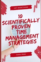 10 Scientifically Proven Time Management Strategies B08GLR2L8G Book Cover