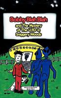 Bobby Blah Blah & The Mystery of the U.F.O. in Sniggery Woods 1438979630 Book Cover