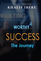 WORTHY 4 SUCCESS: The Journey 1728971012 Book Cover