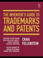Inventor's Guide to Trademarks and Patents, The 0131463837 Book Cover