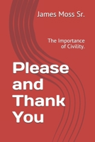 Please and Thank You: The Importance of Civility. B08KPXM1D9 Book Cover
