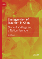 The Invention of Tradition in China: The Story of a Village and a Nation Remade 9819738385 Book Cover