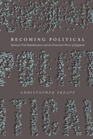 Becoming Political: Spinoza’s Vital Republicanism and the Democratic Power of Judgment 022655547X Book Cover