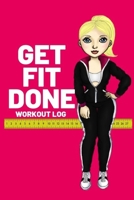 Get Fit Done: Workout log book for women to keep track of daily workouts for healthy living and weight loss 1699021627 Book Cover