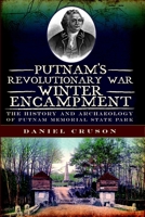 Putnam's Revolutionary War Winter Encampment: The History and Archeology of Putnam Memorial State Park 1609492315 Book Cover