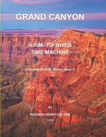 Grand Canyon: A Rim-to-River Time Machine (Colorado Plateau Series) 1987645626 Book Cover