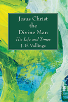 Jesus Christ, the Divine Man; His Life and Times 172529771X Book Cover