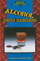 Alcohol: Drug Dangers 0766011593 Book Cover