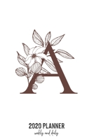 2020 Planner Weekly and Daily: Letter A Monogram - Weekly & Daily Planner Notebook Journal 140 pages, 2020 Calendar | Year Resolution | Wish List Books & Places | Shopping Lists | (6"x9") 1677605235 Book Cover