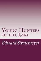 Young Hunters Of The Lake Or Out With Rod And Gun 1516971310 Book Cover