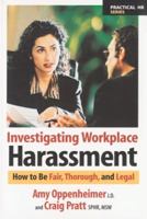 Investigating Workplace Harassment: How to Be Fair, Thorough, and Legal 1586440306 Book Cover