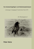 Von Ameisenhügeltigern und Elefantenspitzmäusen: Unterwegs im Kgalagadi Transfrontier Nationalpark (KTP) 3752659289 Book Cover