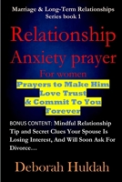 Relationship Anxiety Prayer For Women: Prayers to make Him Love Trust & Commit to You Forever.BONUS CONTENT: Mindful Relationship Tips & Secret ... (Marriage & Long-Term Relationships series) B07Y1XYG81 Book Cover
