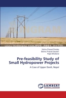 Pre-feasibility Study of Small Hydropower Projects: A Case of Upper Dordi, Nepal 3659202134 Book Cover