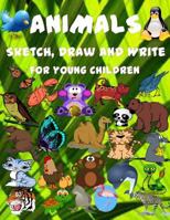Animal Sketch Draw and Write for Youg Children.: Teach your young children to copy animals from the front cover. 1726366375 Book Cover