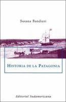 Historia De La Patagonia/ History of Patagonia (Spanish Edition) 9500722178 Book Cover